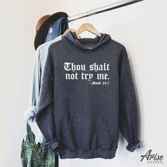 Thou Shalt Not Try Me Hoodie Sweatshirt