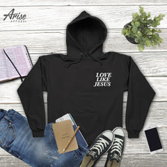 Love Like Jesus Hoodie Sweatshirt